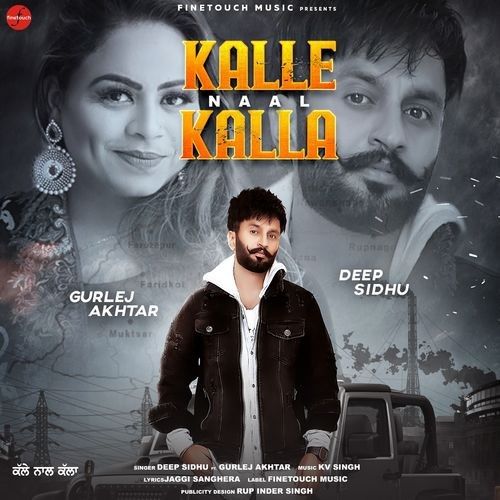 Download Kalle Naal Kalla Deep Sidhu, Gurlej Akhtar mp3 song, Kalle Naal Kalla Deep Sidhu, Gurlej Akhtar full album download