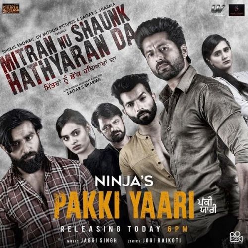 Download Pakki Yaari (Mitran Nu Shaunk Hathyaran Da) Ninja mp3 song, Pakki Yaari (Mitran Nu Shaunk Hathyaran Da) Ninja full album download