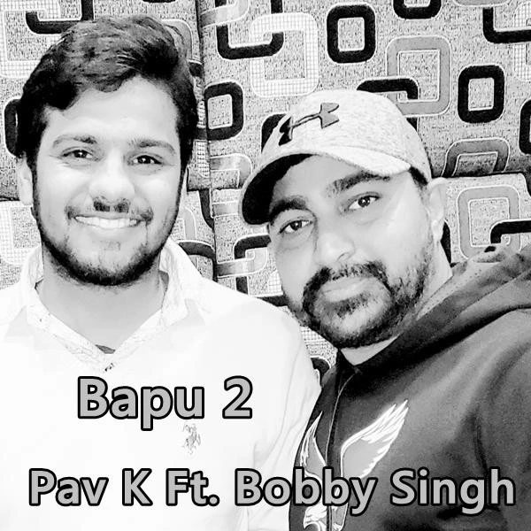 Download Bapu 2 Pav K and Bobby Singh mp3 song
