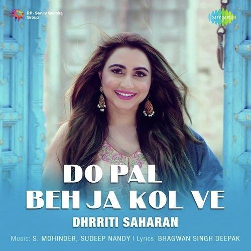 Download Do Pal Beh Ja Kol Ve Dhrriti Saharan mp3 song, Do Pal Beh Ja Kol Ve Dhrriti Saharan full album download