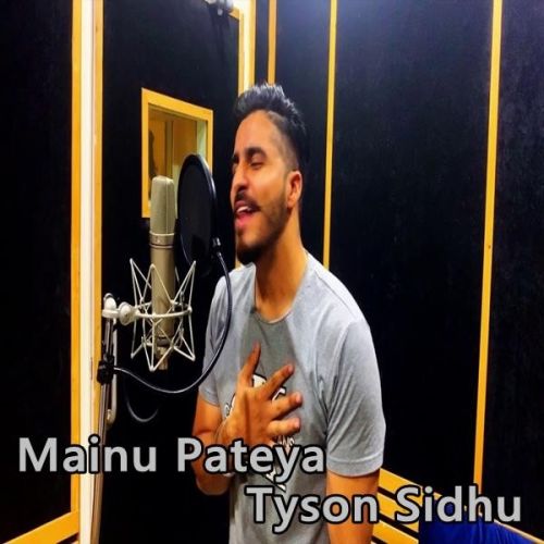 Download Mainu Pateya Tyson Sidhu mp3 song, Mainu Pateya Tyson Sidhu full album download