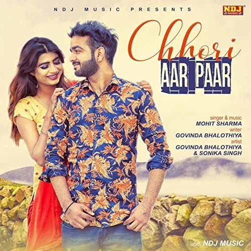 Download Chhori Aar Paar Mohit Sharma mp3 song, Chhori Aar Paar Mohit Sharma full album download