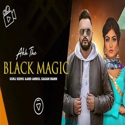 Download Akh The Black Magic Anmol Gagan Maan, Gurj Sidhu mp3 song, Akh The Black Magic Anmol Gagan Maan, Gurj Sidhu full album download