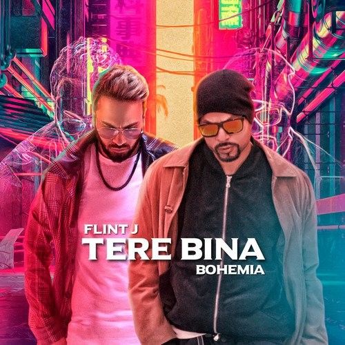 Download Tere Bina Flint J, Bohemia mp3 song, Tere Bina Flint J, Bohemia full album download