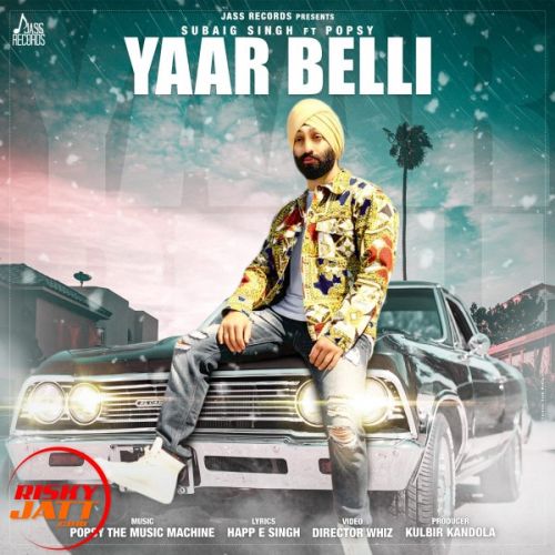 Download Yaar Belli Subaig Singh, Popsy mp3 song, Yaar Belli Subaig Singh, Popsy full album download
