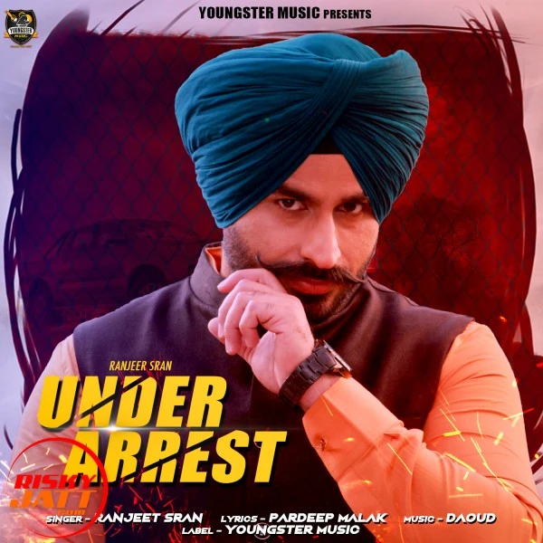 Download Under Arrest Ranjeet Sran mp3 song