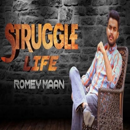 Download Struggle Life Romey Maan mp3 song, Struggle Life Romey Maan full album download