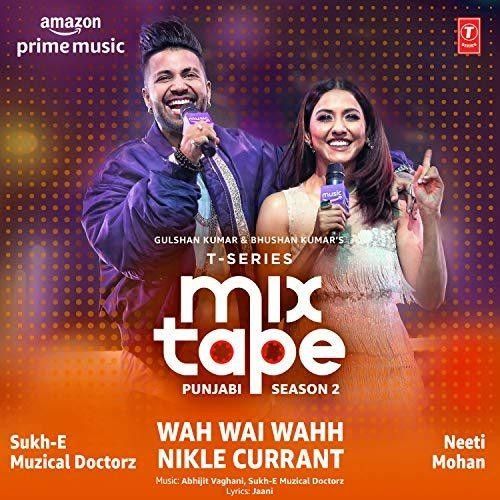Download Wah Wai Wahh-Nikle Currant (T-Series Mixtape Punjabi Season 2) Neeti Mohan, Sukh-E Muzical Doctorz mp3 song, Wah Wai Wahh-Nikle Currant (T-Series Mixtape Punjabi Season 2) Neeti Mohan, Sukh-E Muzical Doctorz full album download
