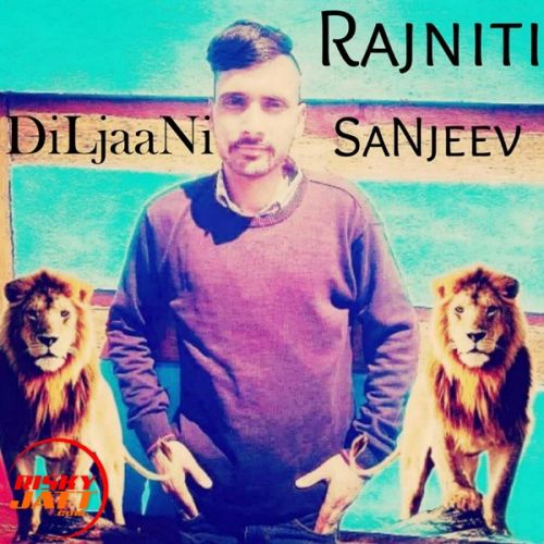 Rajniti Lyrics by DiLjaaNi SaNjeev