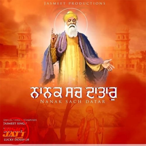 Download Nanak Sach Datar Jasmeet Singh mp3 song, Nanak Sach Datar Jasmeet Singh full album download