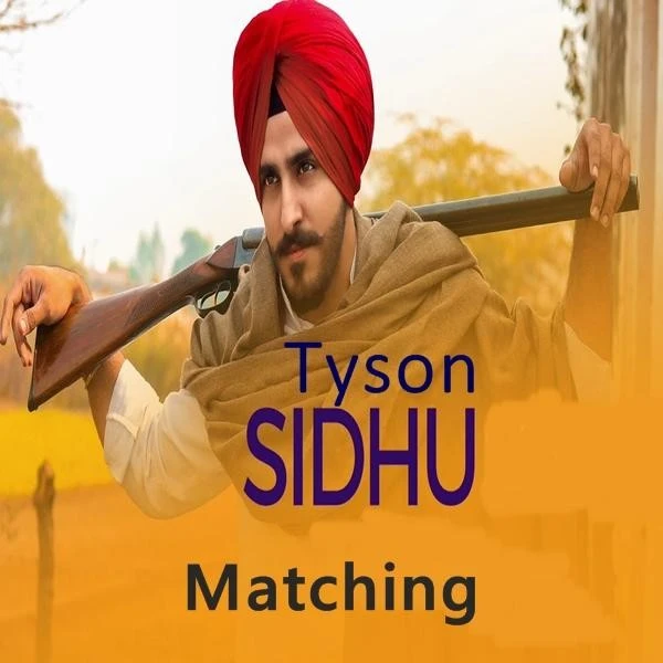 Download Matching Tyson Sidhu mp3 song, Matching Tyson Sidhu full album download