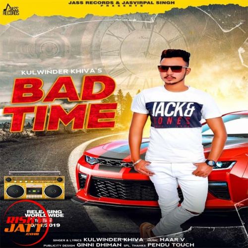 Download Bad Time Kulwinder Khiva mp3 song, Bad Time Kulwinder Khiva full album download