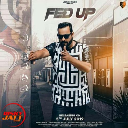 Download Fed Up Ajay B mp3 song, Fed Up Ajay B full album download