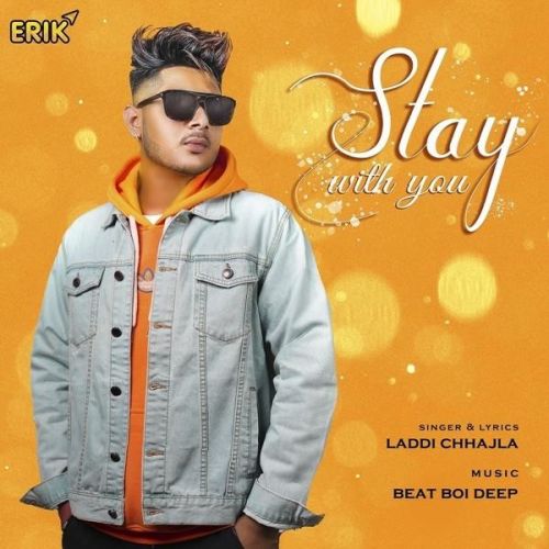 Download Stay With You Laddi Chhajla mp3 song, Stay With You Laddi Chhajla full album download