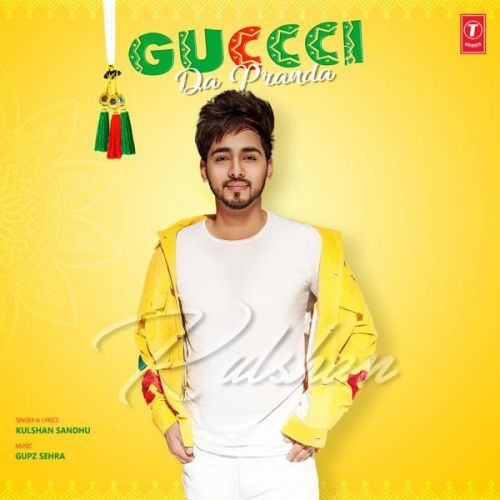 Download Guccci Da Pranda Kulshan Sandhu mp3 song, Guccci Da Pranda Kulshan Sandhu full album download