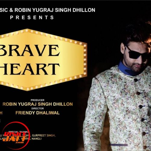 Download Brave Heart Harry Gill, Friendy Dhaliwal mp3 song, Brave Heart Harry Gill, Friendy Dhaliwal full album download