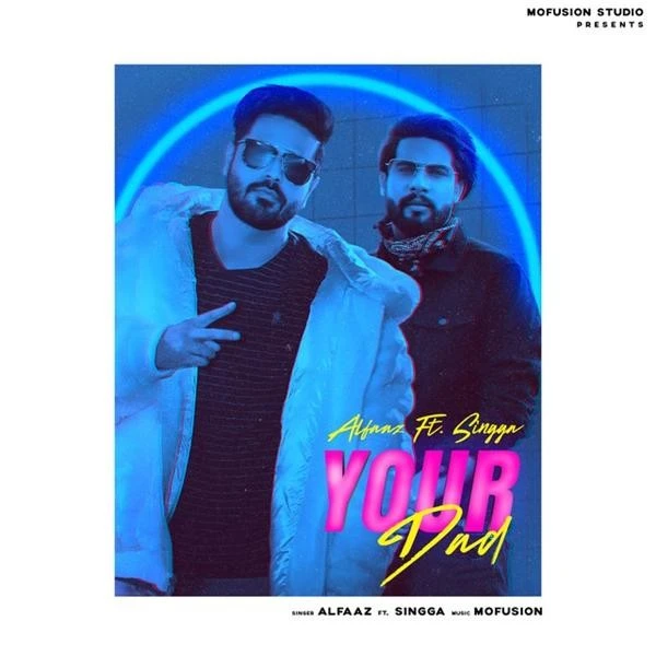 Download Your Dad Alfaaz, Singga mp3 song, Your Dad Alfaaz, Singga full album download