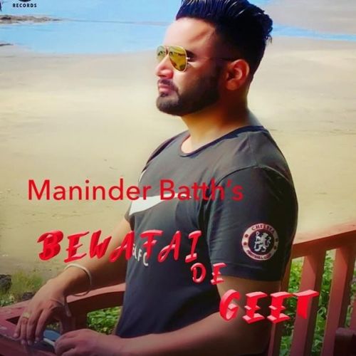 Download Bewafai De Geet Maninder Batth mp3 song, Bewafai De Geet Maninder Batth full album download