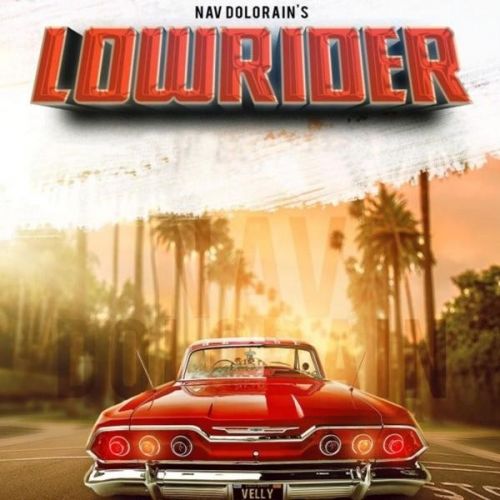 Download Lowrider Nav Dolorain mp3 song, Lowrider Nav Dolorain full album download