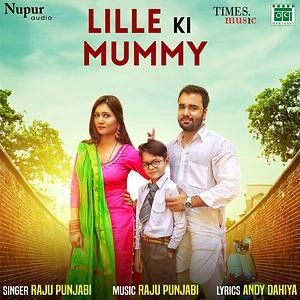 Download Lille Ki Mummy Raju Punjabi mp3 song, Lille Ki Mummy Raju Punjabi full album download