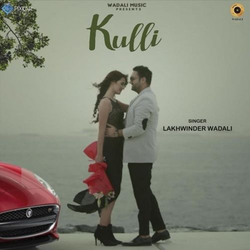 Download Kulli Lakhwinder Wadali mp3 song, Kulli Lakhwinder Wadali full album download