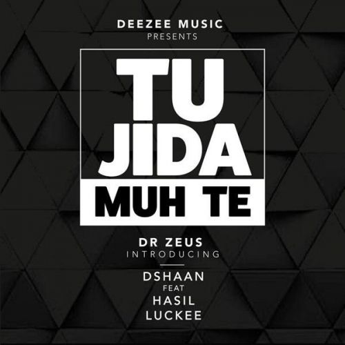 Download Tu Jida Muh Te Dr Zeus, Dshaan, Hasil, Luckee mp3 song, Tu Jida Muh Te Dr Zeus, Dshaan, Hasil, Luckee full album download