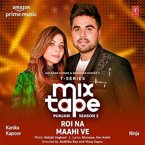 Download Roi Na-Maahi Ve (T-Series Mixtape Punjabi Season 2) Kanika Kapoor, Ninja mp3 song, Roi Na-Maahi Ve (T-Series Mixtape Punjabi Season 2) Kanika Kapoor, Ninja full album download