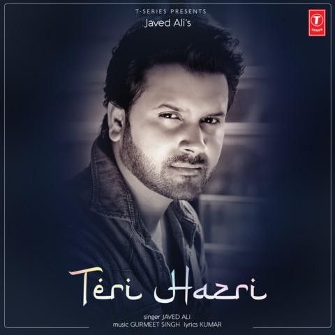 Download Teri Hazri Javed Ali mp3 song, Teri Hazri Javed Ali full album download