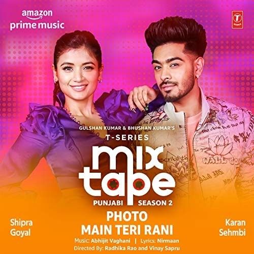 Download Photo-Main Teri Rani (T-Series Mixtape Punjabi 2) Shipra Goyal, Karan Sehmbi mp3 song, Photo-Main Teri Rani (T-Series Mixtape Punjabi 2) Shipra Goyal, Karan Sehmbi full album download