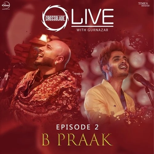 Download Dholna (Crossblade Live With Gurnazar) B Praak mp3 song