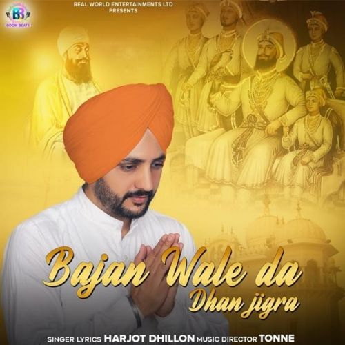 Download Bajan Wale Da Dhan Jigra Harjot Dhillon mp3 song, Bajan Wale Da Dhan Jigra Harjot Dhillon full album download