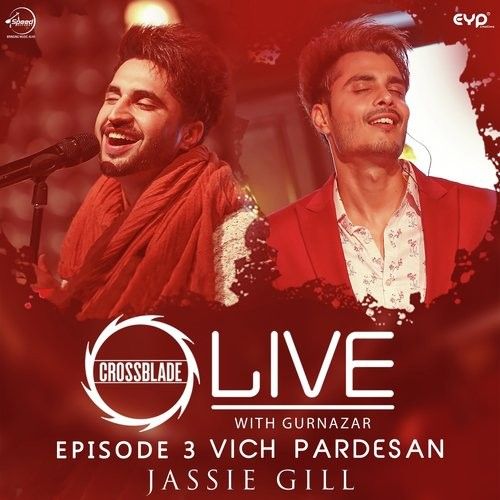 Download Vich Pardesan (Crossblade Live With Gurnazar) Jassie Gill mp3 song, Vich Pardesan (Crossblade Live With Gurnazar) Jassie Gill full album download