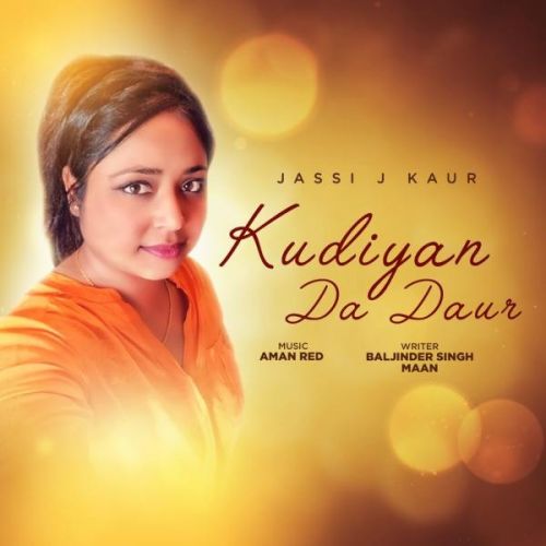 Download Kudiyan Da Daur Jassi J Kaur mp3 song, Kudiyan Da Daur Jassi J Kaur full album download