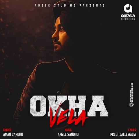 Download Okha Vela Aman Sandhu, Amzee Sandhu mp3 song, Okha Vela Aman Sandhu, Amzee Sandhu full album download