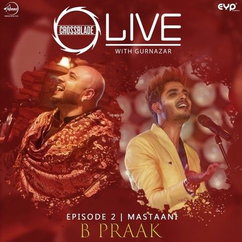 Download Mastaani (Crossblade Live With Gurnazar) B Praak mp3 song, Mastaani (Crossblade Live With Gurnazar) B Praak full album download