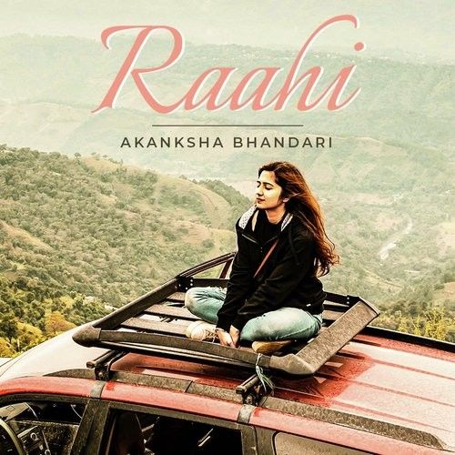 Raahi By Akanksha Bhandari full mp3 album