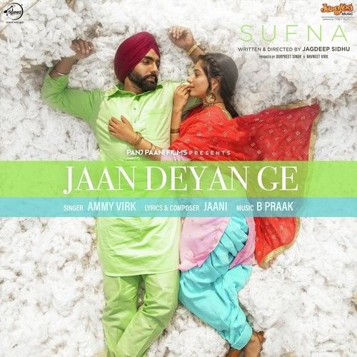 Download Jaan Deyan Ge (Sufna) Ammy Virk mp3 song, Jaan Deyan Ge (Sufna) Ammy Virk full album download