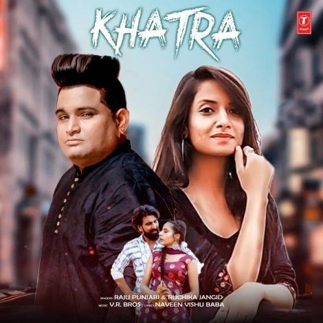 Download Khatra Raju Punjabi, Ruchika Jangid mp3 song, Khatra Raju Punjabi, Ruchika Jangid full album download