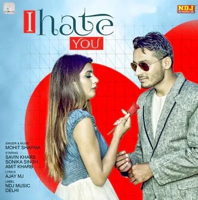 Download I Hate You Mohit Sharma mp3 song, I Hate You Mohit Sharma full album download