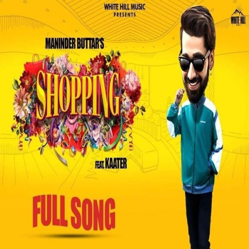 Download Shopping Maninder Buttar, Kaater mp3 song, Shopping Maninder Buttar, Kaater full album download