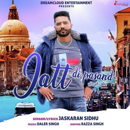 Download Jatt Di Pasand Jaskaran Sidhu, Razza Singh mp3 song, Jatt Di Pasand Jaskaran Sidhu, Razza Singh full album download