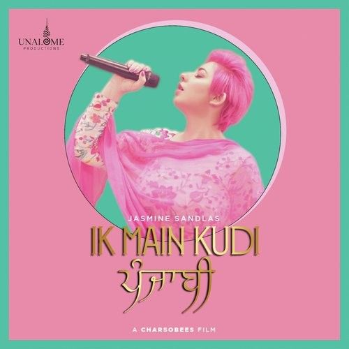 Download Ik Main Kudi Punjabi Jasmine Sandlas mp3 song, Ik Main Kudi Punjabi Jasmine Sandlas full album download
