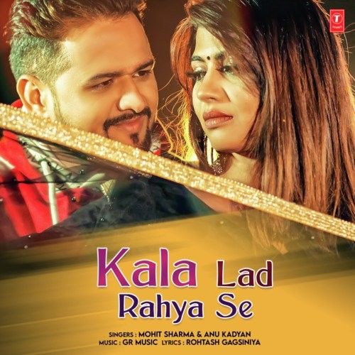 Download Kala Lad Rahya Se Anu Kadyan, Mohit Sharma mp3 song, Kala Lad Rahya Se Anu Kadyan, Mohit Sharma full album download