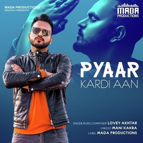 Download Pyaar Kardi Aan Lovey Akhtar mp3 song, Pyaar Kardi Aan Lovey Akhtar full album download