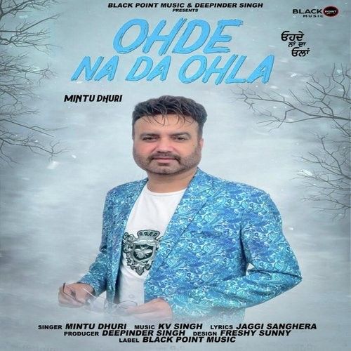 Download Ohde Na Da Ohla Mintu Dhuri mp3 song, Ohde Na Da Ohla Mintu Dhuri full album download
