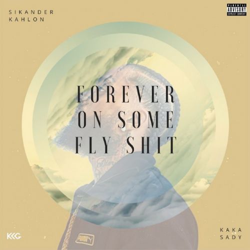 Download Forever on Some Fly Shit Sikander Kahlon, Kaka Sady mp3 song, Forever on Some Fly Shit Sikander Kahlon, Kaka Sady full album download