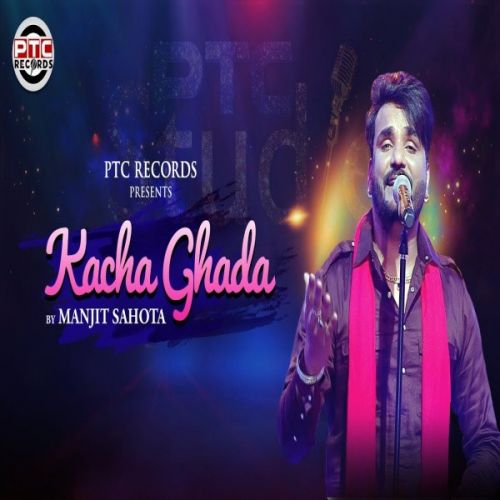 Download Kacha Ghada Manjit Sahota mp3 song, Kacha Ghada Manjit Sahota full album download