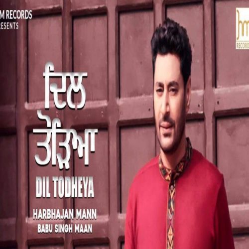 Download Dil Todheya Harbhajan Mann mp3 song, Dil Todheya Harbhajan Mann full album download