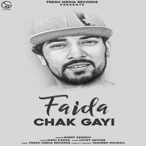 Faida Chak Gayi Lyrics by Garry Sandhu
