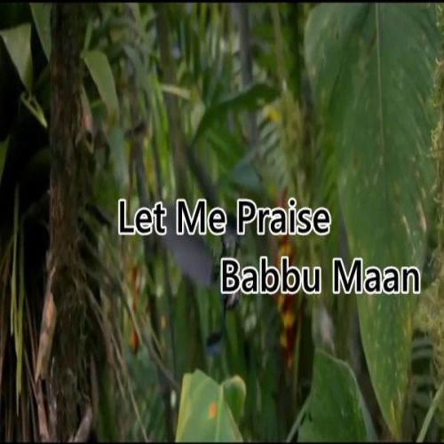 Download Let Me Praise Babbu Maan mp3 song, Let Me Praise Babbu Maan full album download